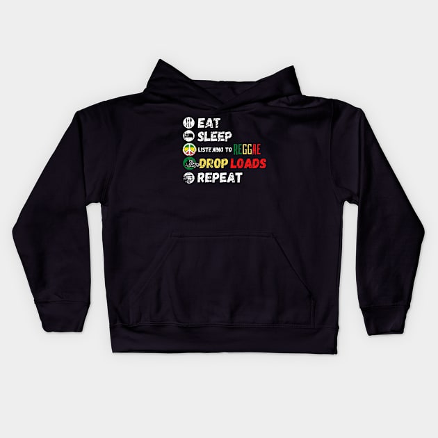 Eat Sleep Listening To Reggae Drop Loads Repeat Kids Hoodie by maxdax